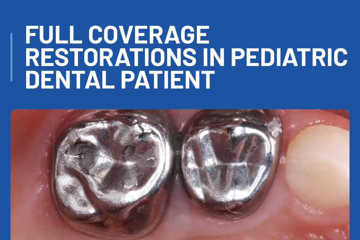 Full Coverage restorations in pediatric dental patient
